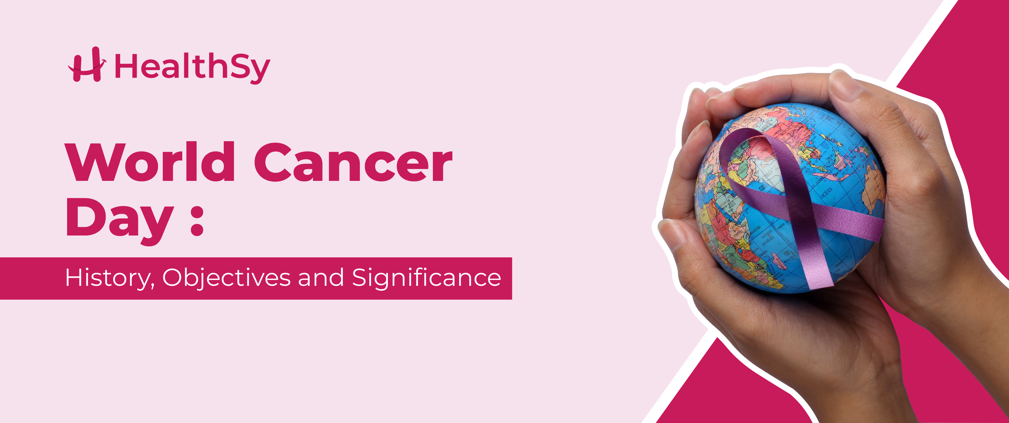 World Cancer Day: History, Objectives and Significance